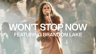 Wont Stop Now feat Brandon Lake  Live  Elevation Worship [upl. by Banerjee]