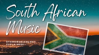 South African Music  Ethnomusicology Explained [upl. by Jasen]