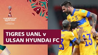 Tigres UANL v Ulsan Hyundai  FIFA Club World Cup Qatar 2020  Match Highlights [upl. by Brink880]