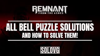 REMNANT FROM THE ASHES  All Bell Puzzle Solutions amp How to Solve Them [upl. by Adrien]