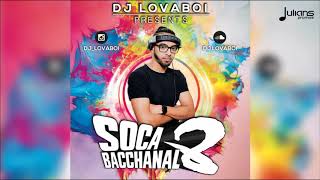 Soca Bacchanal 8 by DJ Lovaboi quot2018 Soca Mixquot [upl. by Mit651]