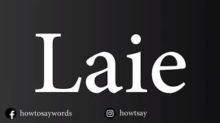 How To Pronounce Laie [upl. by Wira700]