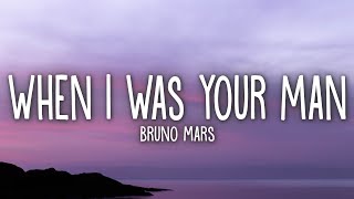 Bruno Mars  When I Was Your Man Lyrics [upl. by Lah]