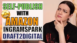 SelfPublishing Basics Amazon KDP IngramSpark Draft2Digital amp more [upl. by Airbmac]