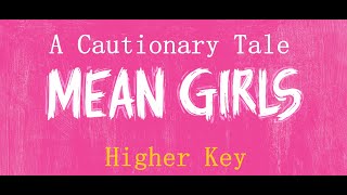 Mean  A Cautionary Tale   Mean Girls  Karaoke  Higher Key [upl. by Michal]