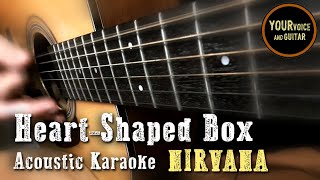 Nirvana  Heart shaped box  Acoustic Karaoke [upl. by Tartaglia]