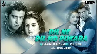 Dil Ne Dil Ko Pukara  Remix  D CREATIVE BEATZ X DJ LESH INDIA  Kaho Na Pyaar Hai  Hrithik Roshan [upl. by Mcclenaghan647]