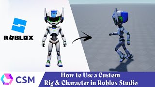 CSM How to Use a Custom Rig amp Character in Roblox Studio [upl. by Arther749]