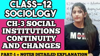 CLASS 12 SOCIOLOGY CH3 SOCIAL INSTITUTION CONTINUITY AND CHANGES [upl. by Ednihek]