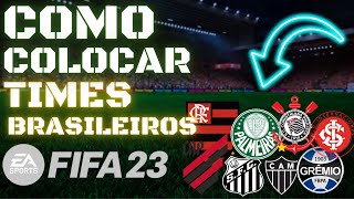 COMO COLOCAR TIMES BRASILEIROS NO FIFA 23 [upl. by Aiek]