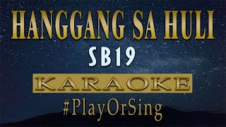 Hanggang Sa Huli  SB19 KARAOKE VERSION [upl. by Eitsrik360]