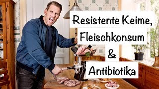 Resistente Keime Fleischkonsum amp Antibiotika [upl. by Allegra]