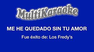 Me He Quedado Sin Tu Amor  Multikaraoke  Fue Éxito De Los FredyS [upl. by Anitsirhk]