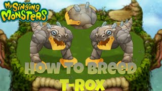 How To Breed TRox In My Singing Monsters [upl. by Kimberley]