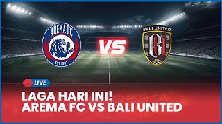 🔴 LIVE LAGA HARI INI Arema FC Vs Bali United AISCORE [upl. by Adranoel696]