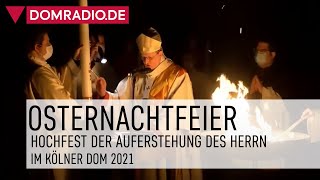 Feier der Osternacht im Kölner Dom 2021  Mit Rainer Kardinal Woelki [upl. by Neetsuj]