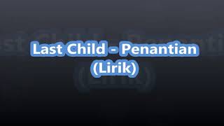 Last Child  Penantian Lirik [upl. by Ravaj]