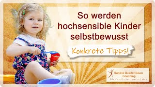 🦋 So werden hochsensible Kinder selbstbewusst  Konkrete Tipps [upl. by Anedal]