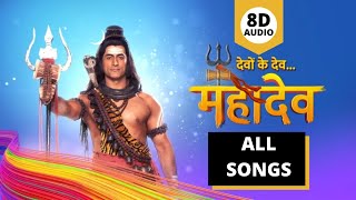 Devon Ke Dev Mahadev Serial All Songs in 8D [upl. by Kinzer11]