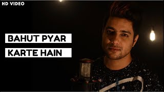 Bahut Pyar Karte Hain  Unplugged Cover  Siddharth Slathia [upl. by Kablesh]