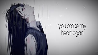 Nightcore  You Broke My Heart Again Teqkoi Lyrics [upl. by Yrrek]