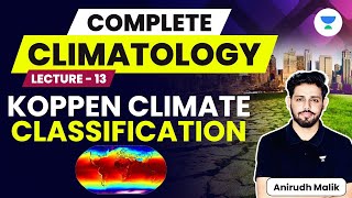 Complete Climatology  L13  Koppen Climate Classification  UPSC 2024  Anirudh Malik [upl. by Catton644]