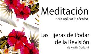 Meditación Explicativa  Las Tijeras de Podar Neville Goddard [upl. by Westbrooke]