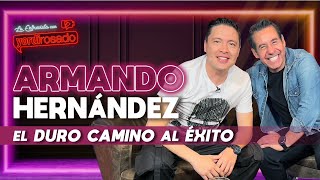 ARMANDO HERNÁNDEZ el DURO CAMINO al ÉXITO  La entrevista con Yordi Rosado [upl. by Tooley]