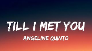 Angeline Quinto  Till I Met You Lyrics [upl. by Lorinda813]