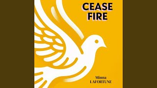 Cease Fire [upl. by Martineau182]