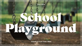 School Playground Sound for Relaxation  School Ambience [upl. by Eylrac]