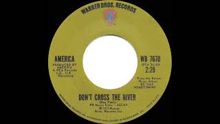 1973 HITS ARCHIVE Don’t Cross The River  America stereo 45 [upl. by Calypso]