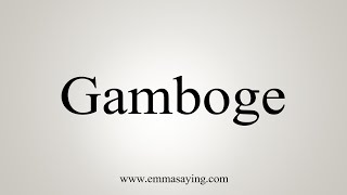 How To Say Gamboge [upl. by Nnaeitak510]