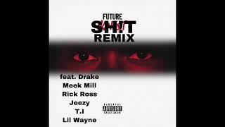 Future  Sht Remix ft Drake Meek Mill Rick Ross Jeezy TI Lil Wayne [upl. by Shaylyn]