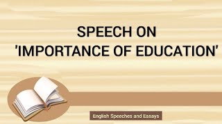 Speech on Importance of Education in English  Speech on Value of Education Importance of Education [upl. by Jamin]