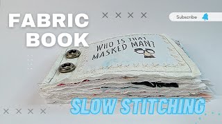 Making a Fabric Book for Slow Stitching  Who is that Masked Man slowstitching [upl. by Osicnarf]