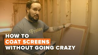 How To Coat Screens amp Use Emulsion Without Going Crazy [upl. by Jayme]