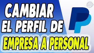 Como Cambiar Perfil de Empresa a Personal en Paypal [upl. by Hcurob]