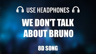 We Dont Talk About Bruno From Encanto  8D AUDIO [upl. by Marcelle]