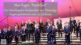 Max Reger quotNachtliedquot  Der Windsbacher Knabenchor und Ehemalige singen gemeinsam zum 75 Jubiläum [upl. by Ydrah702]