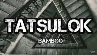 TATSULOK  BAMBOO  LYRICS [upl. by Ahtamat]