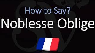 How to Pronounce Noblesse Oblige CORRECTLY English American French Pronunciation [upl. by Phelgen]