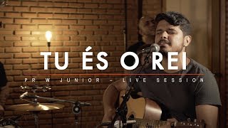 Tu És O Rei  Pr W Junior Live Session Oficial [upl. by Shererd]