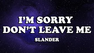 SLANDER  Im Sorry Dont Leave Me Lyrics Popular song 2024 [upl. by Marlee]