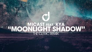 Micast feat Kya – Moonlight Shadow The Cleric Remix [upl. by Esnofla]