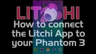 Connecting the Litchi Android App to Your DJI Phantom 3 [upl. by Nanci570]