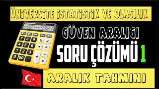 1 SORU GÜVEN ARALIĞI ARALIK TAHMİNLEMESİ SORU ÇÖZÜMÜ ÜNİVERSİTE İSTATİSTİK VE OLASILIK DERSİ [upl. by Eirrol]