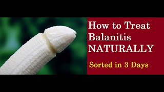 Best Treatment of Balanitis How to Treat Balanitis Naturally [upl. by Araiet]