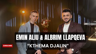 Emin Aliu amp Albrim Llapqeva Kthema djalin [upl. by Malca]