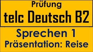 B2  telc Prüfung Deutsch B2  Sprechen 1  Präsentation  Reise [upl. by Somisareg677]